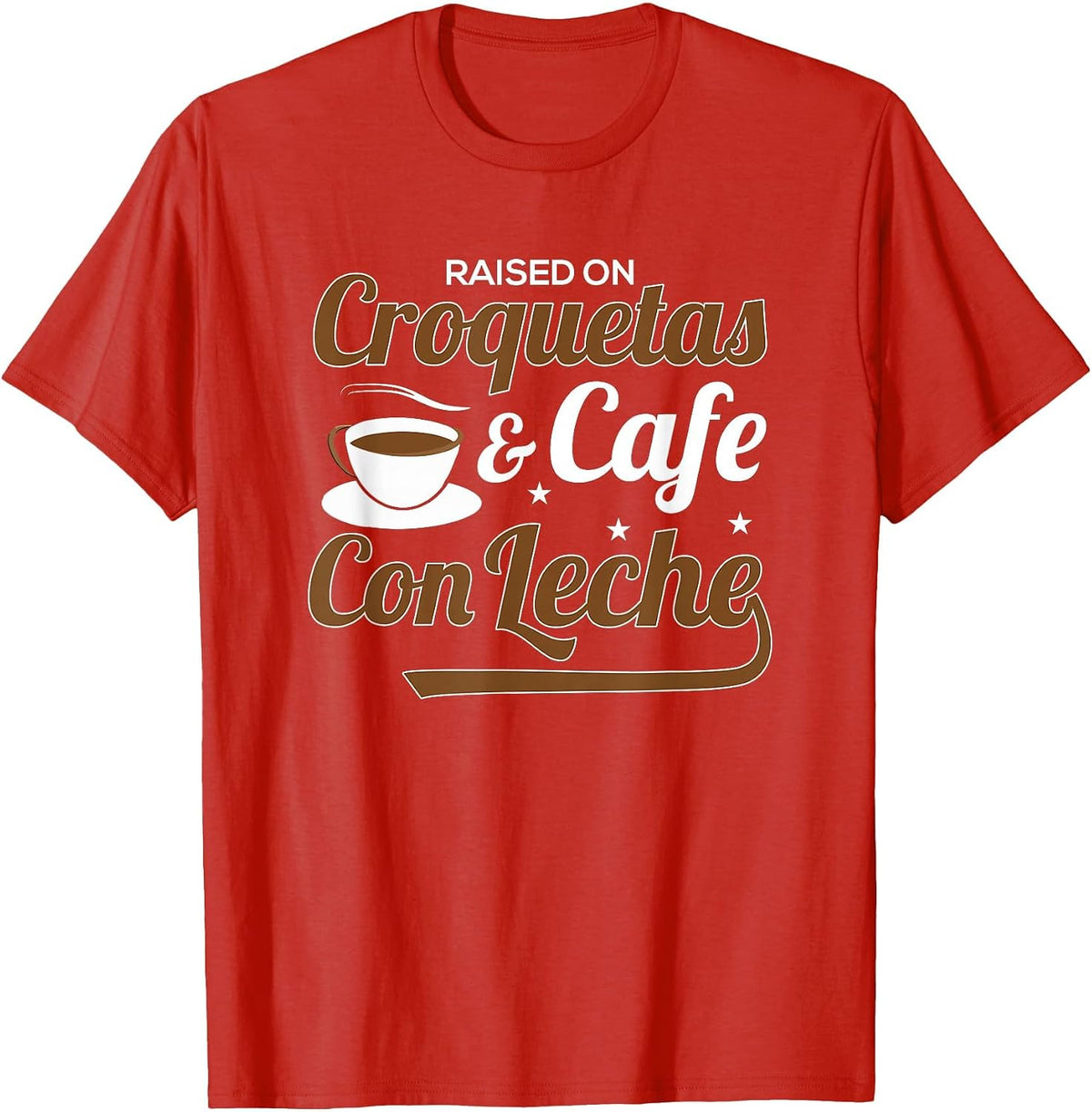 Raised On Croquetas and Cafe Con Leche T-Shirt - Red
