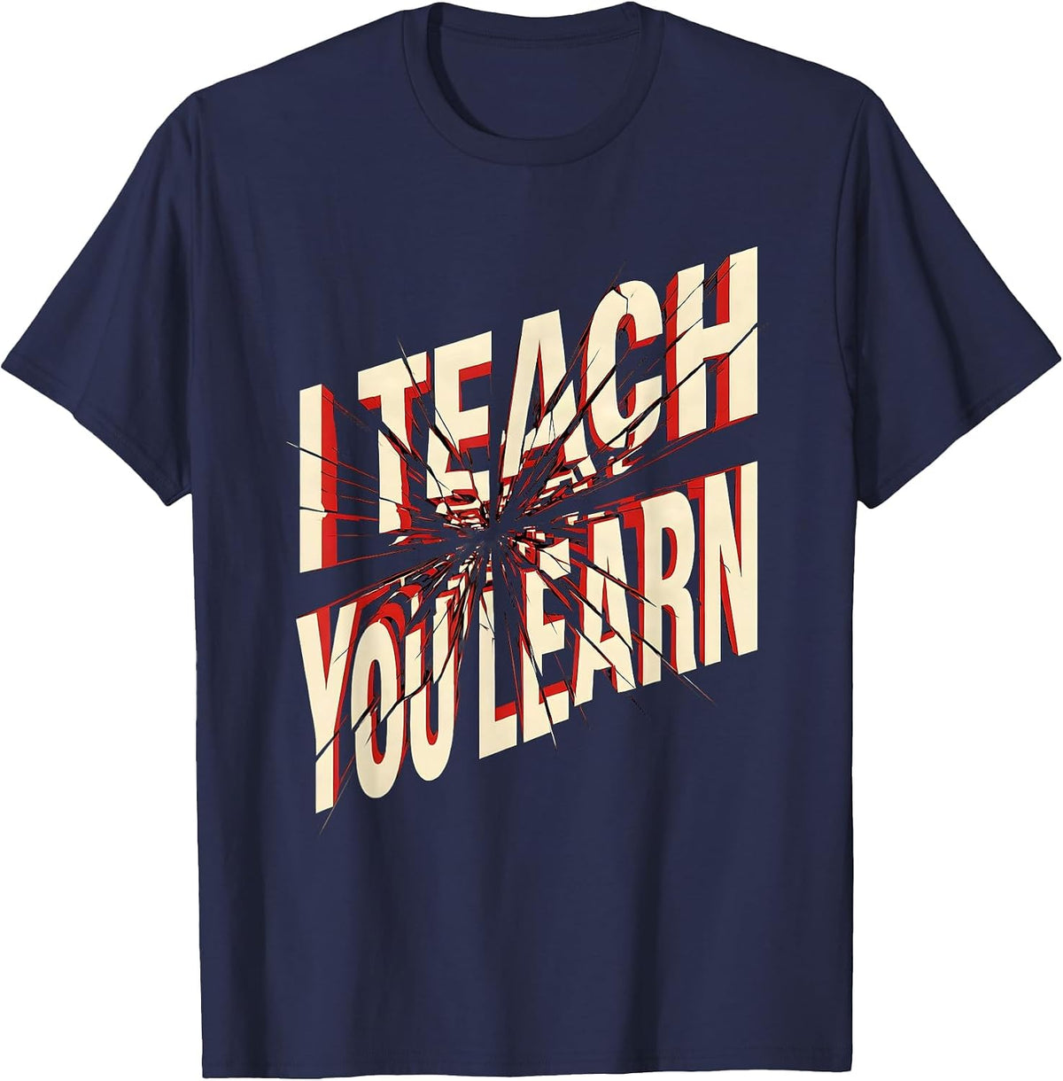 I Teach You Learn Funny Teacher Design T-Shirt - Navy Blue
