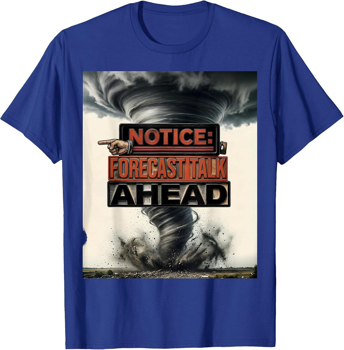 Men's Notice Forecast Talk Ahead Funny Tornado Chaser Weather T-Shirt - Royal Blue