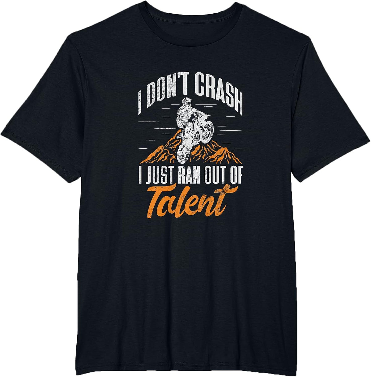 Dirt Bike Biker I Dont Crash I Just Ran Out of Talent Grunge T-Shirt - Black