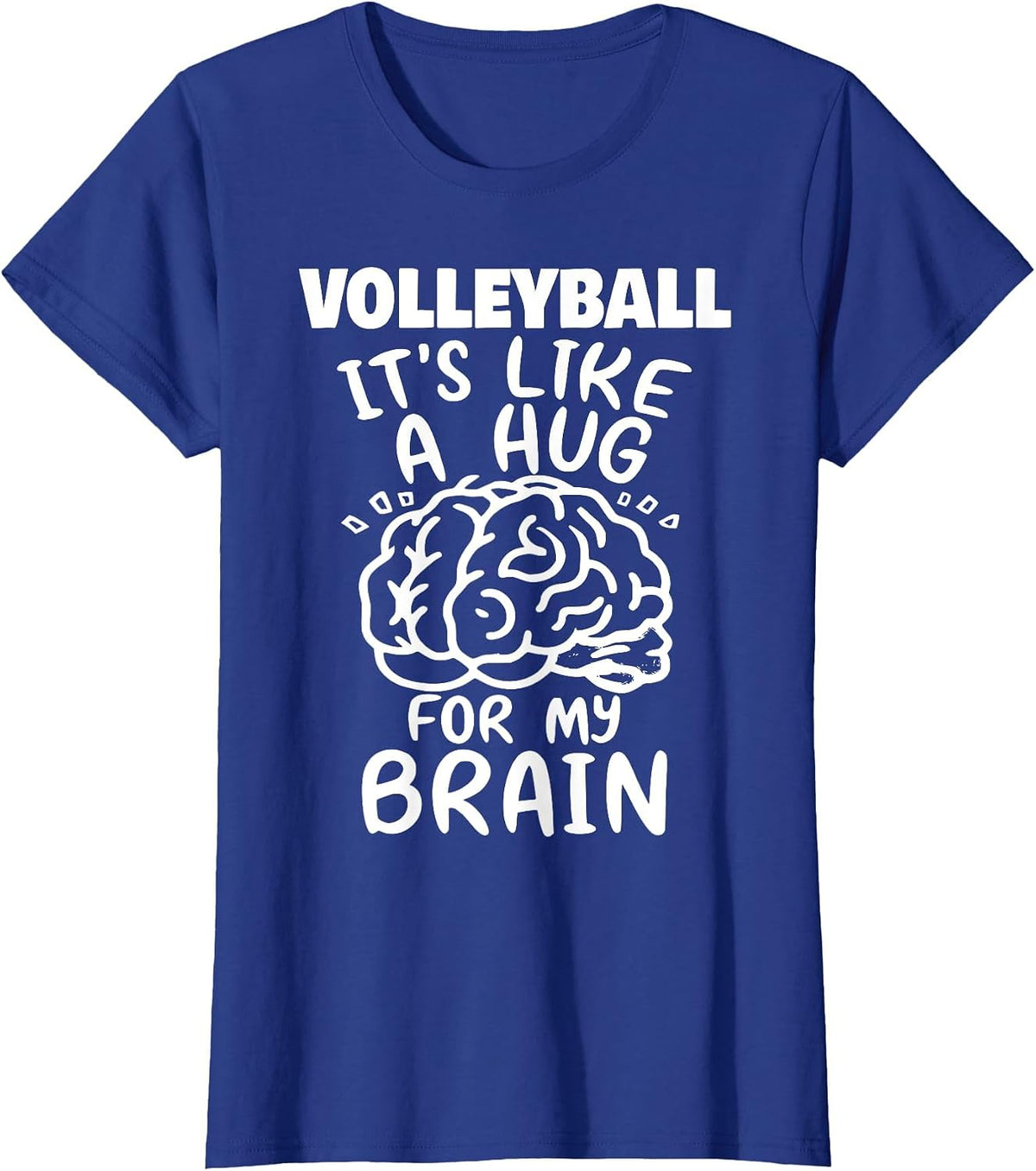 Volleyball Like A Hug for My Brain Funny Volleyball Player T-Shirt - Royal Blue