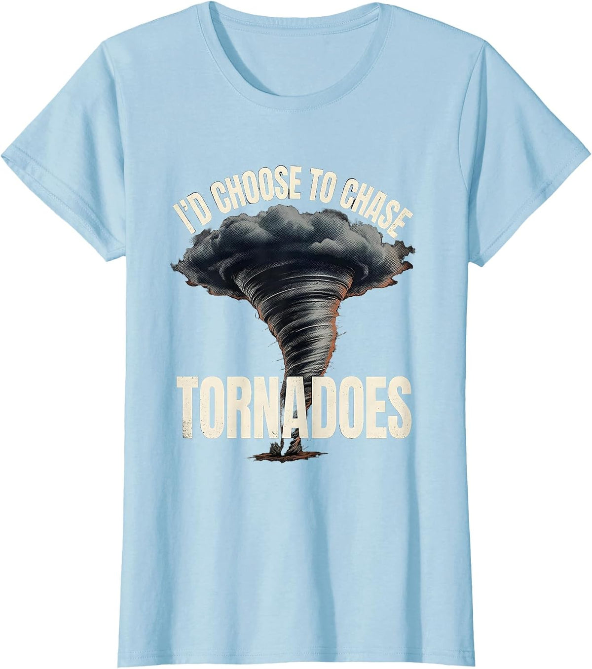Women's I'd Choose To Chase Tornadoes Distressed Storm Chaser T-Shirt - Baby Blue