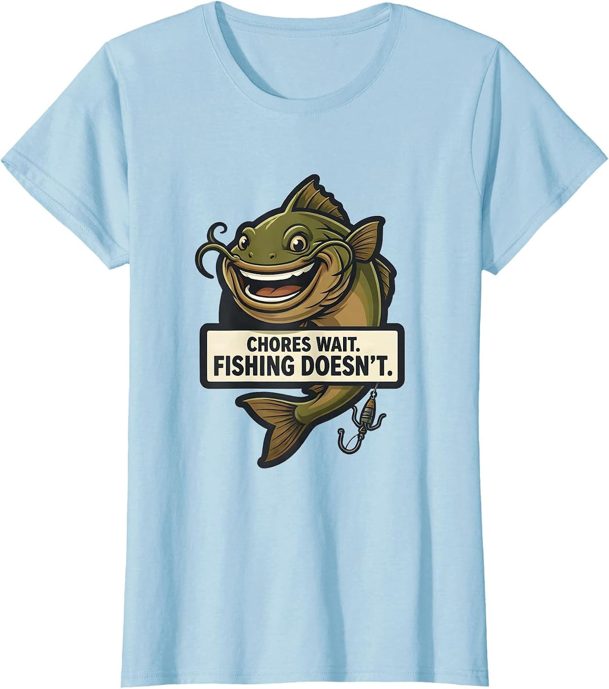 Chores Wait. Fishing Doesn't. Funny Fishing Humor Fisherman T-Shirt - Baby Blue
