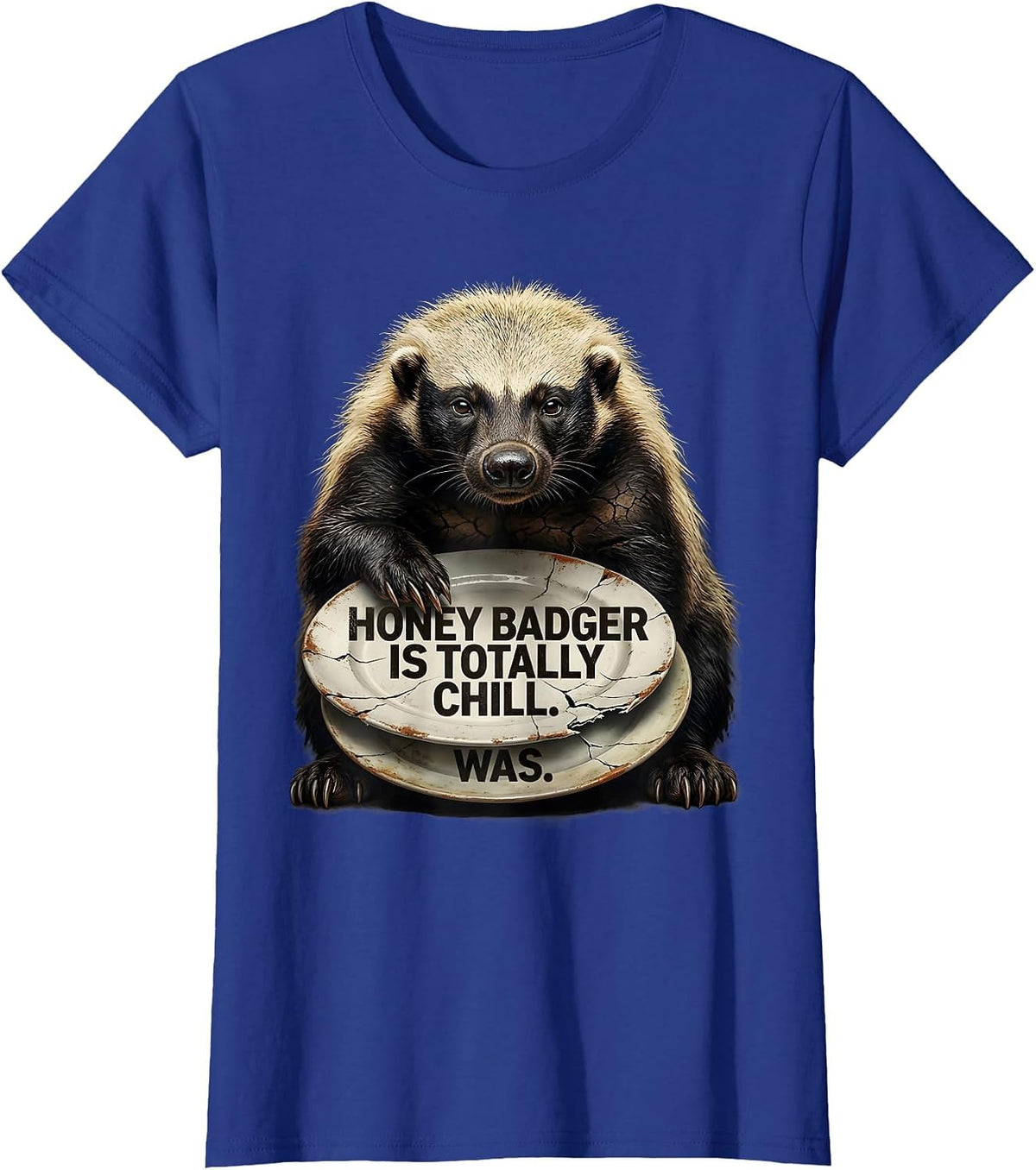 Women's Honey Badger Is Totally Chill Was Funny Animal Lover Humor T-Shirt - Royal Blue