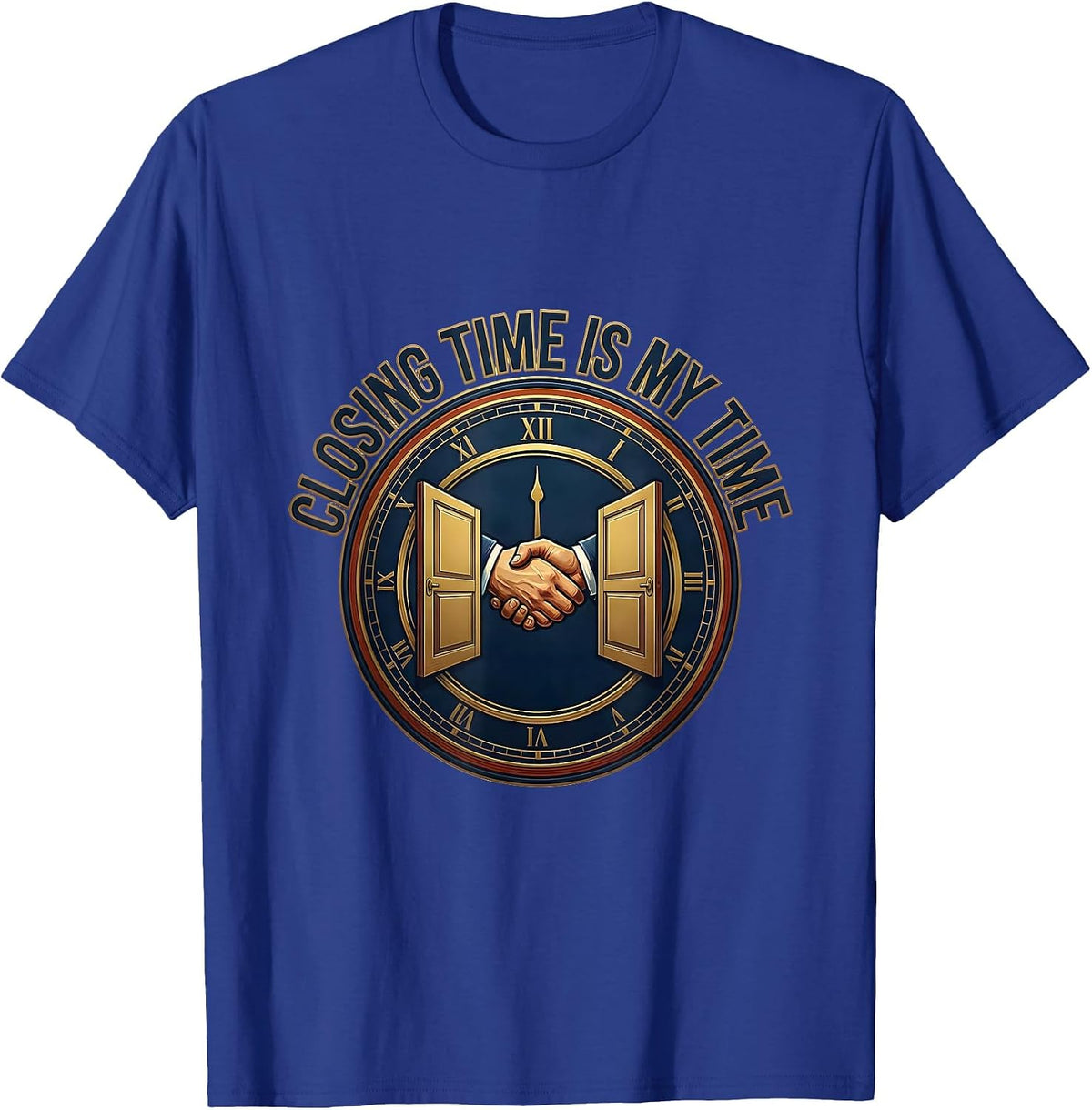 Closing Time Is My Time Funny Realtor Real Estate Agent T-Shirt - Royal Blue