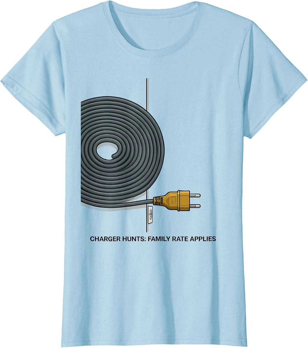 Charger Hunts Family Rate Applies Funny IT Tech Support Gift T-Shirt - Baby Blue