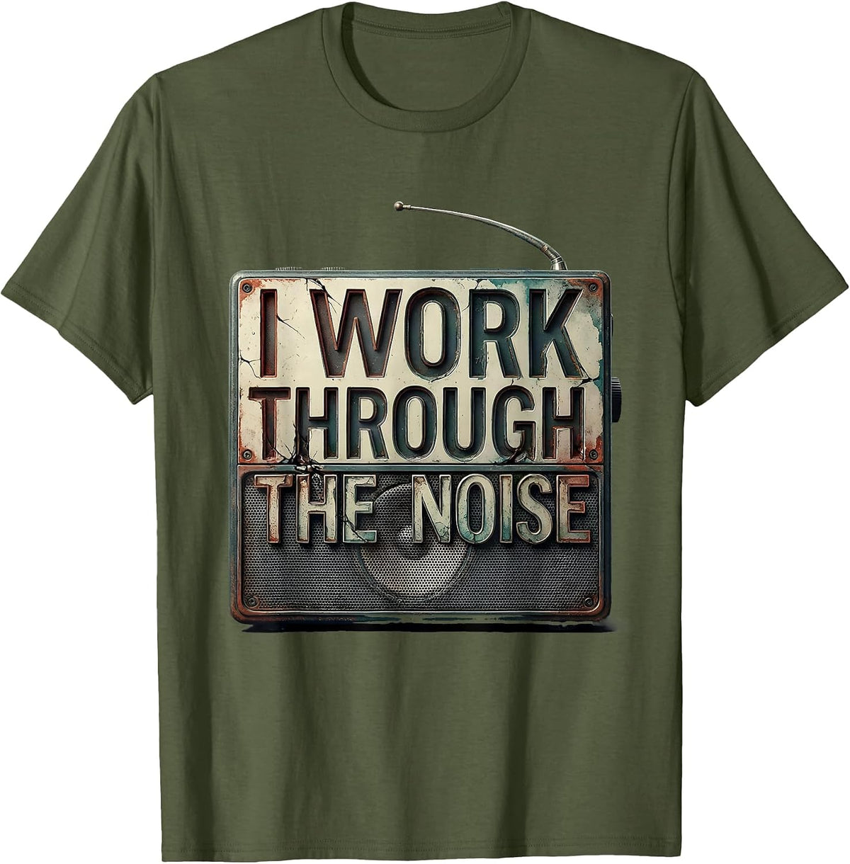 I Work Through The Noise Distressed Ham Radio Operator Humor T-Shirt - Olive Green