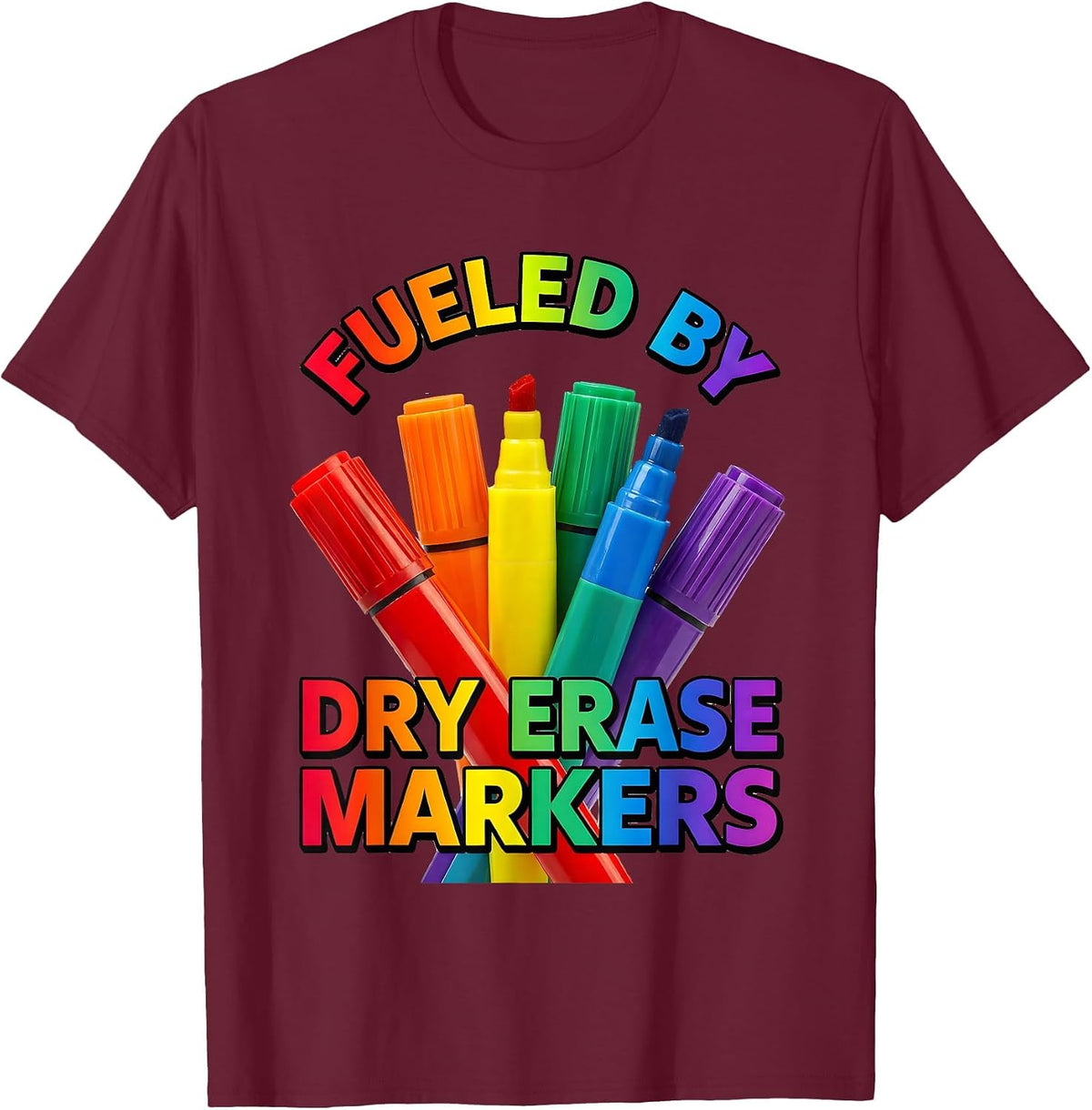 Fueled By Dry Erase Markers 4th Grade Teacher T-Shirt - Burgundy