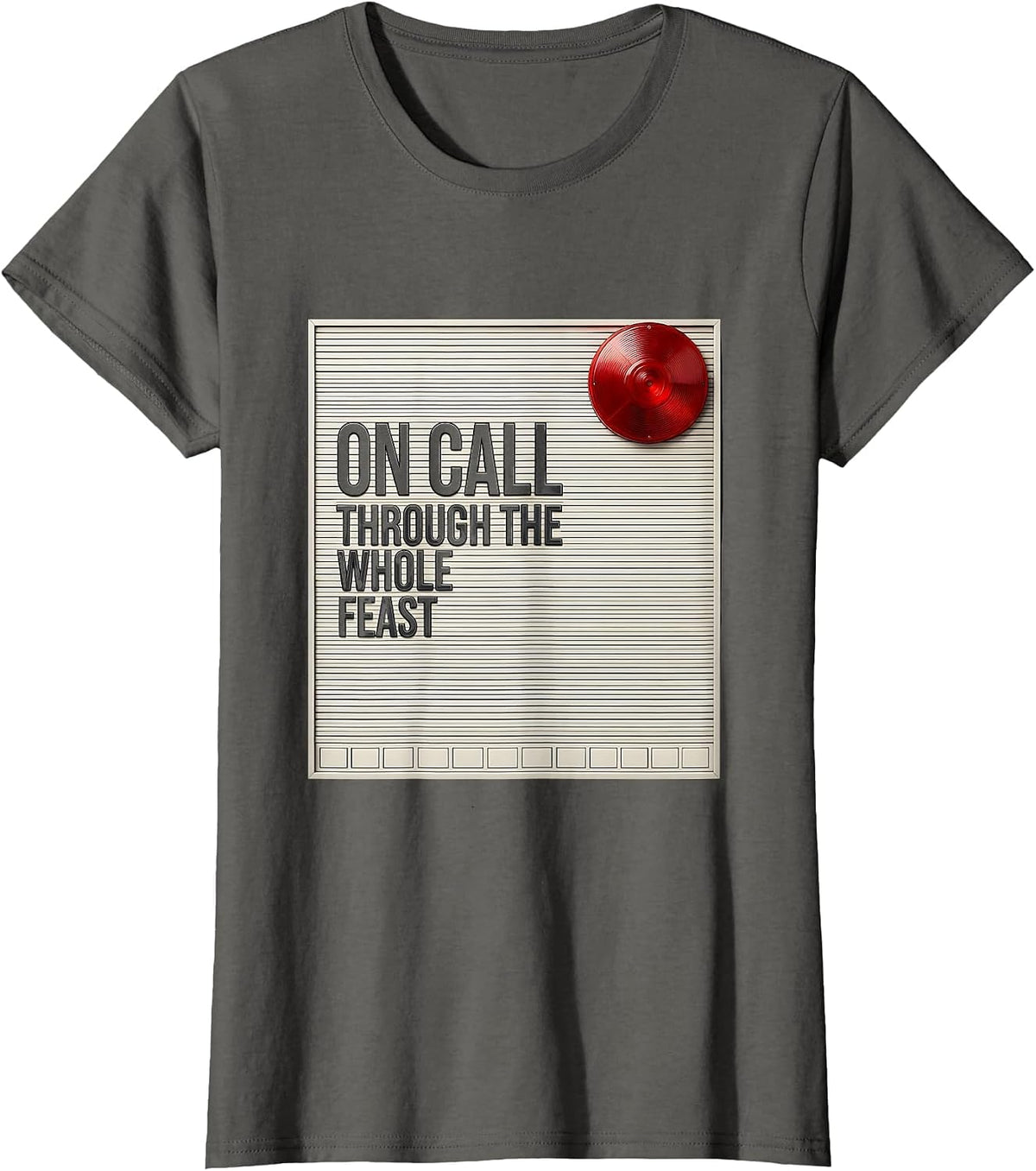 Women's On Call Through The Whole Feast Funny Firefighter Christmas T-Shirt - Asphalt Grey