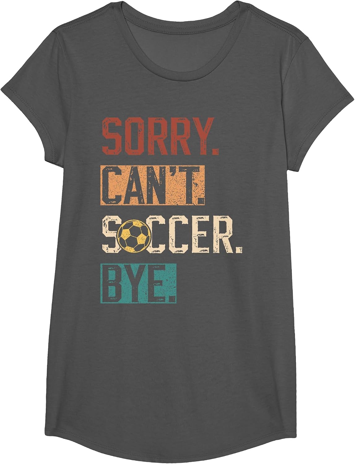 Sorry Can't Soccer Bye Funny Soccer Player Vintage T-Shirt - Girls Asphalt Grey