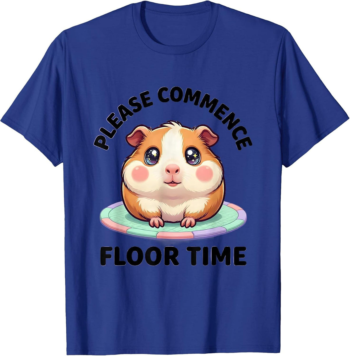 Please Commence Floor Time Cute Kawaii Guinea Pig Pet Lover T-Shirt - Royal Blue