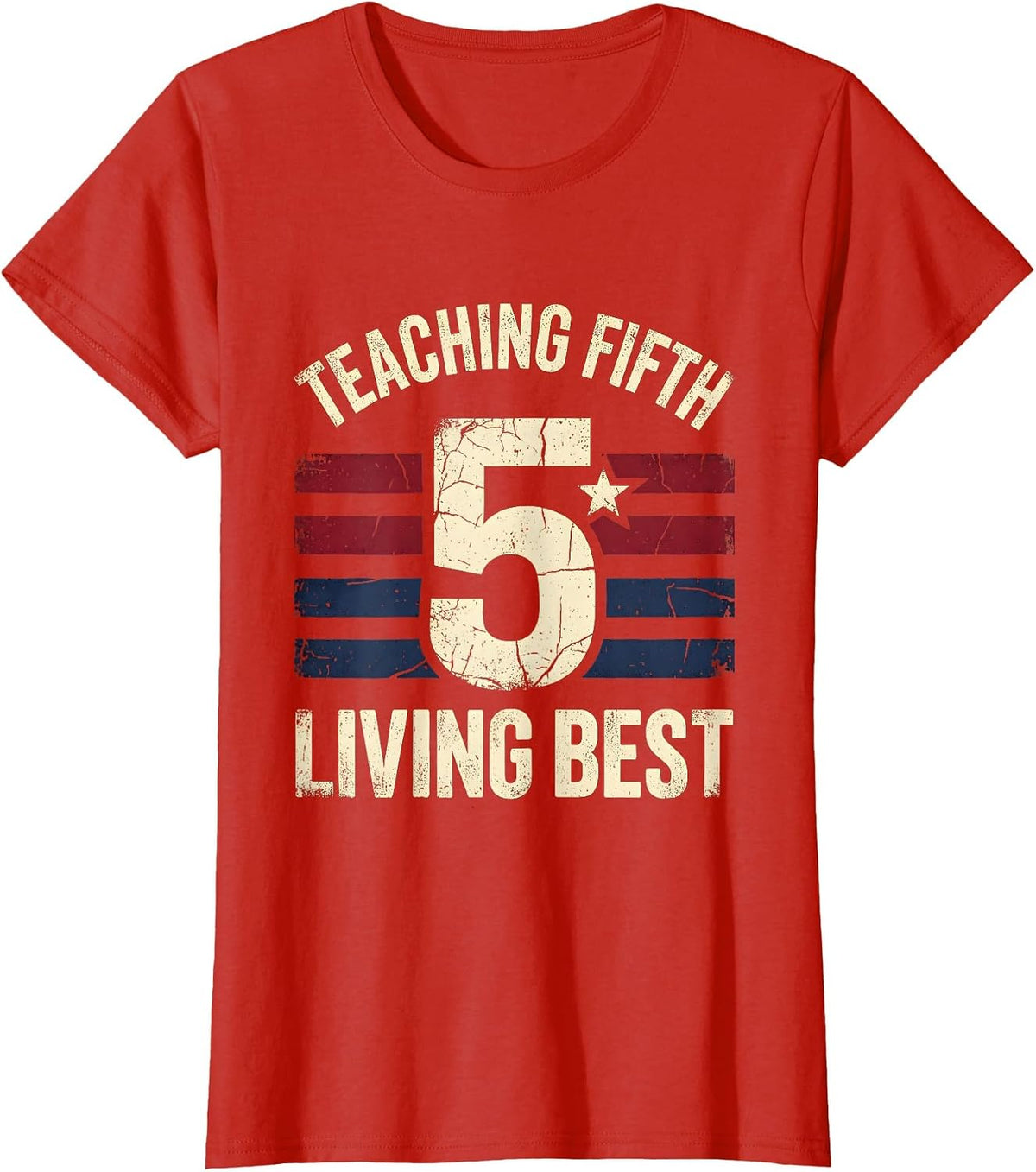 Teaching Fifth Living Best 5th Grade Teacher T-Shirt - Red