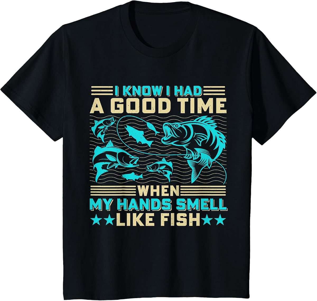 I Know I Had A Good Time When My Hands Smell Like Fish T-Shirt - Black