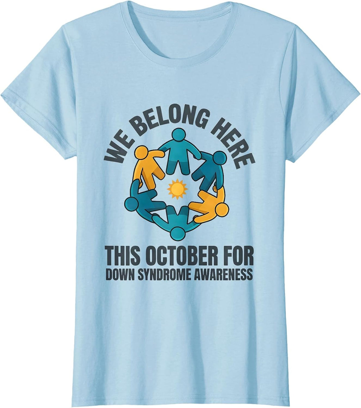 Women's We Belong Here This October For Down Syndrome Awareness T-Shirt - Baby Blue
