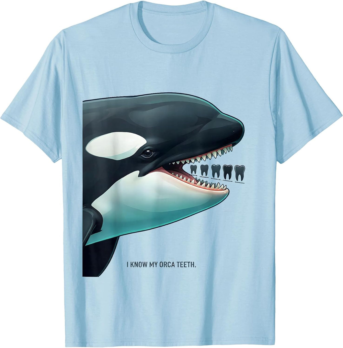 Men's I Know My Orca Teeth Funny Shark Whale Ocean Animal Lover T-Shirt - Baby Blue