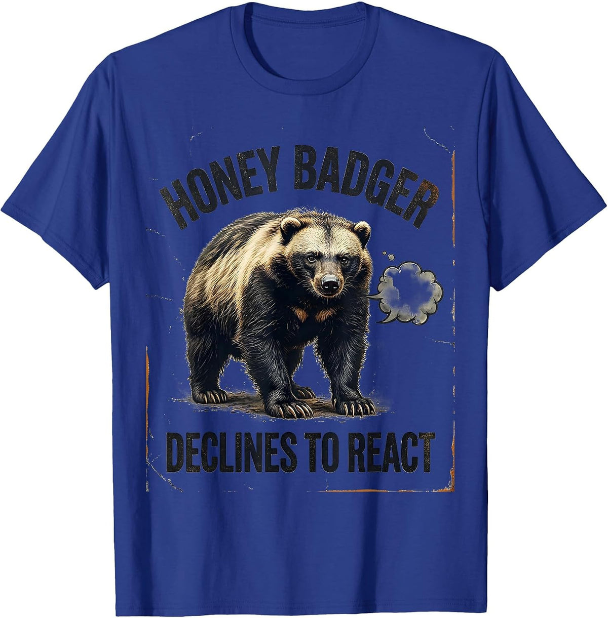 Honey Badger Declines To React Funny Animal Meme Sarcastic T-Shirt - Royal Blue