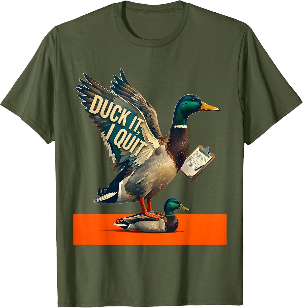 Duck It, I Quit Funny Duck Hunter Waterfowl Hunting Humor T-Shirt - Olive Green