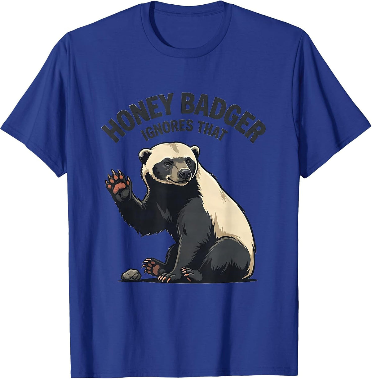 Men's Honey Badger Ignores That Funny Animal Meme Humor T-Shirt - Royal Blue