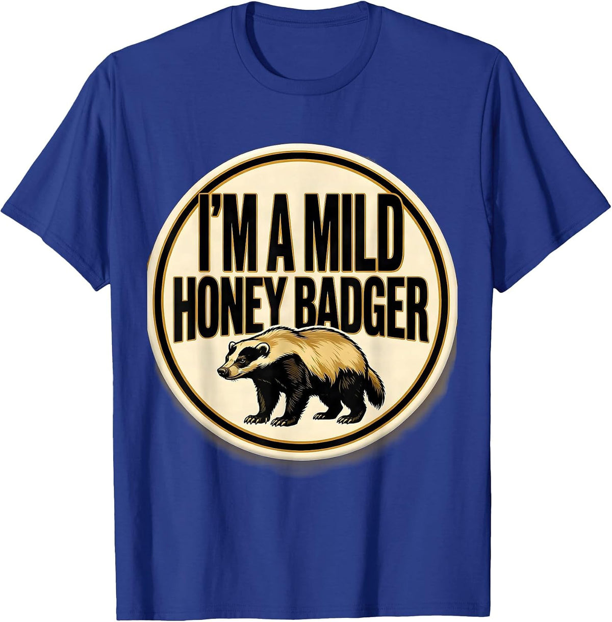 Men's I'm A Mild Honey Badger Funny Honey Badger Animal Lover Gift T-Shirt - Royal Blue