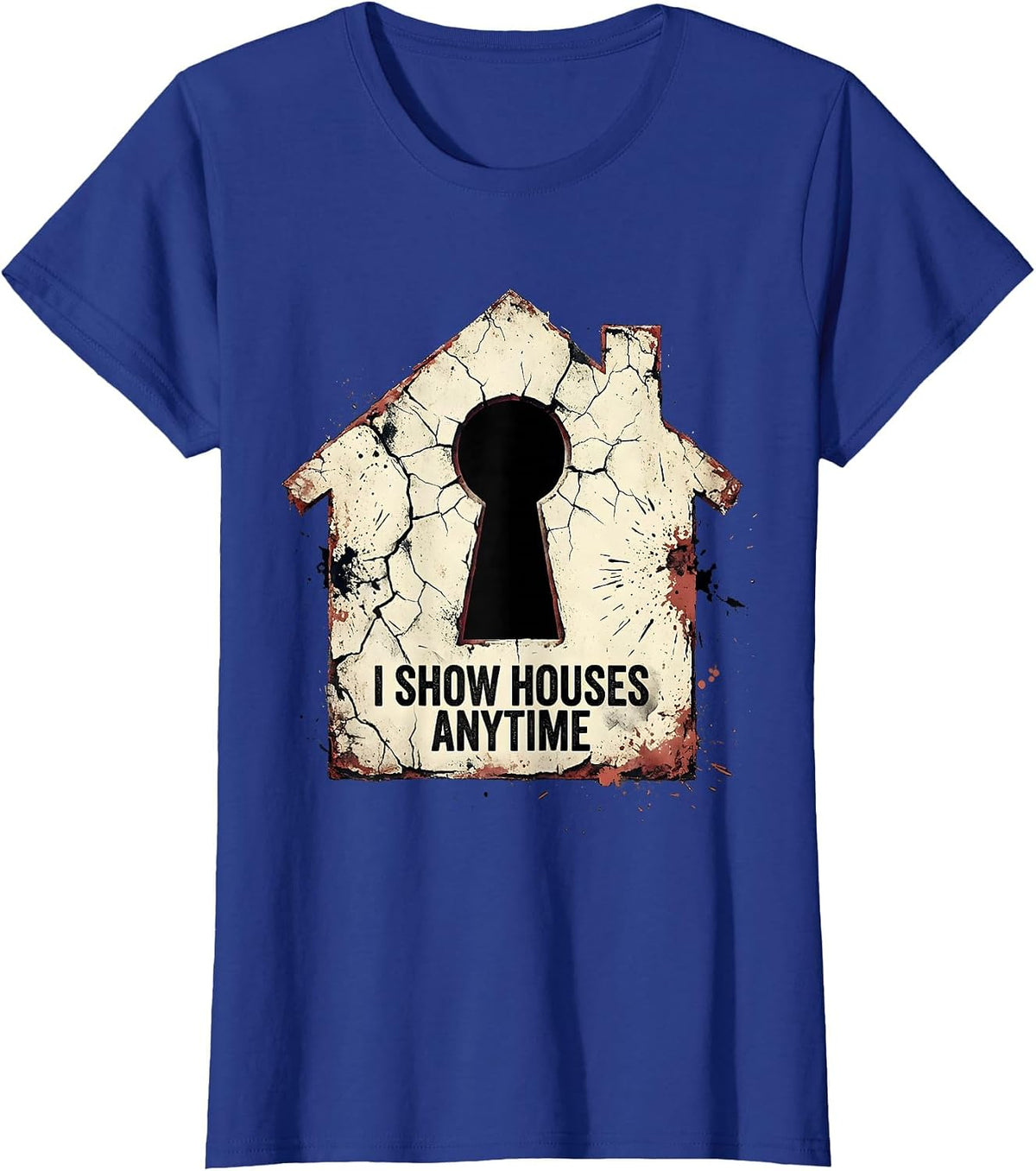 Women's I Show Houses Anytime Funny Realtor Real Estate Agent Humor T-Shirt - Royal Blue