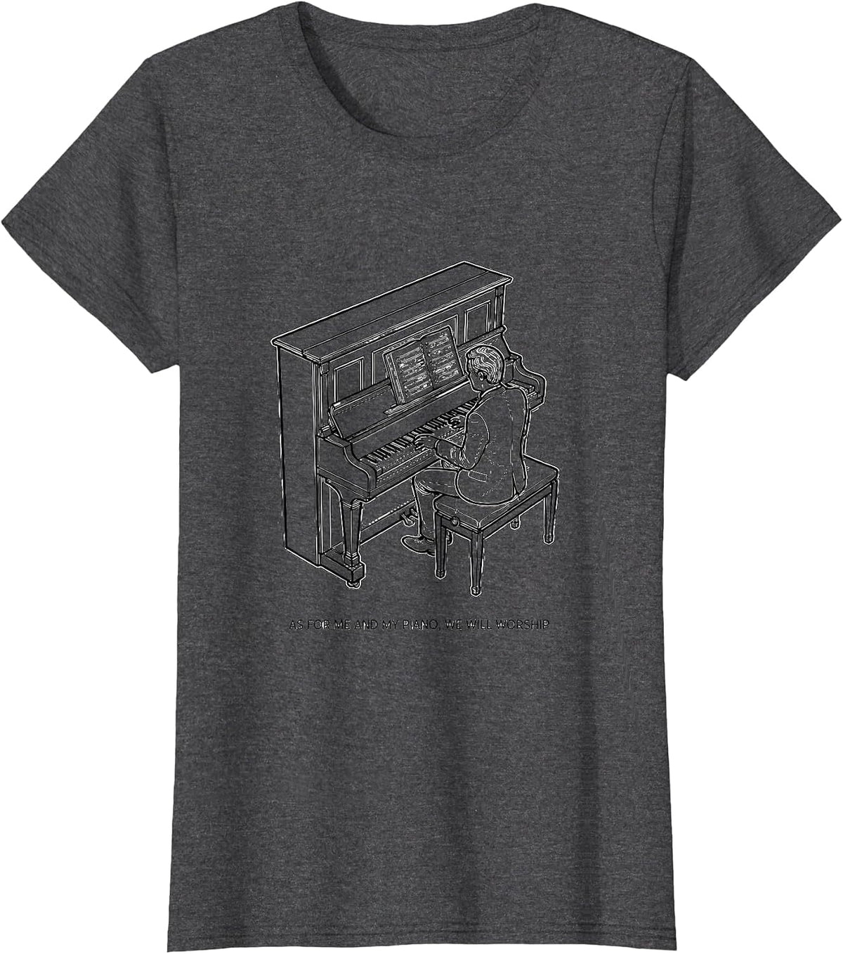 Women's As For Me And My Piano, We Will Worship Pianist T-Shirt - Dark Heather Grey