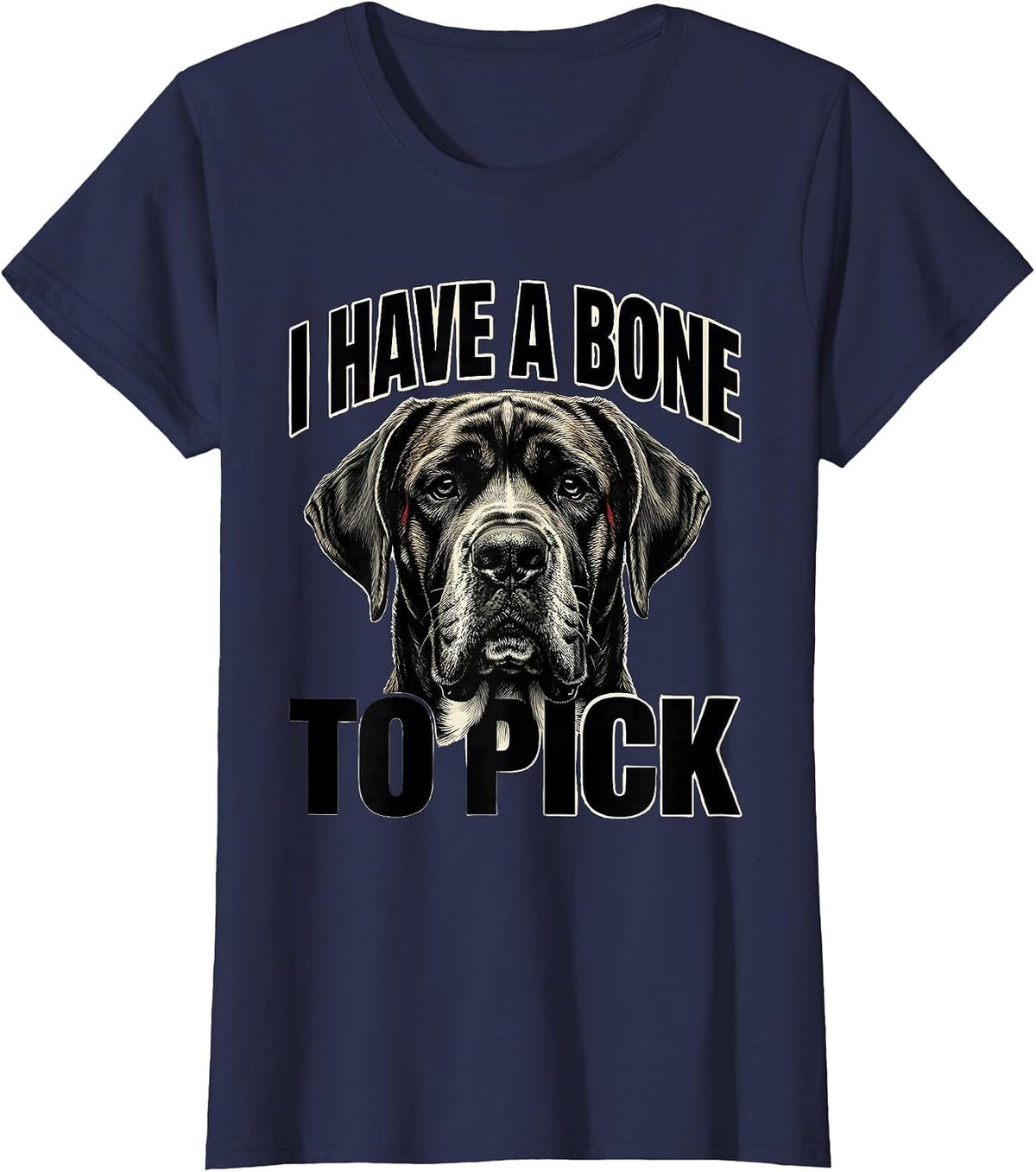 Women's I Have A Bone To Pick Funny Great Dane Dog Owner Meme Humor T-Shirt - Navy Blue