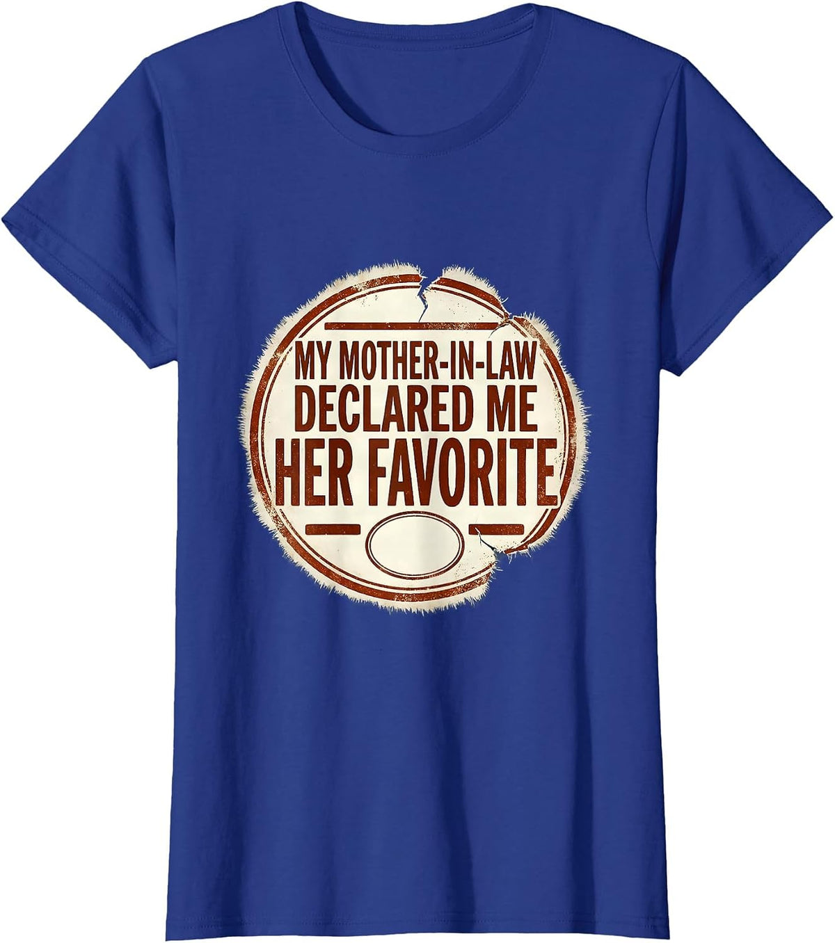 Women's My Mother-In-Law Declared Me Her Favorite Funny T-Shirt - Royal Blue