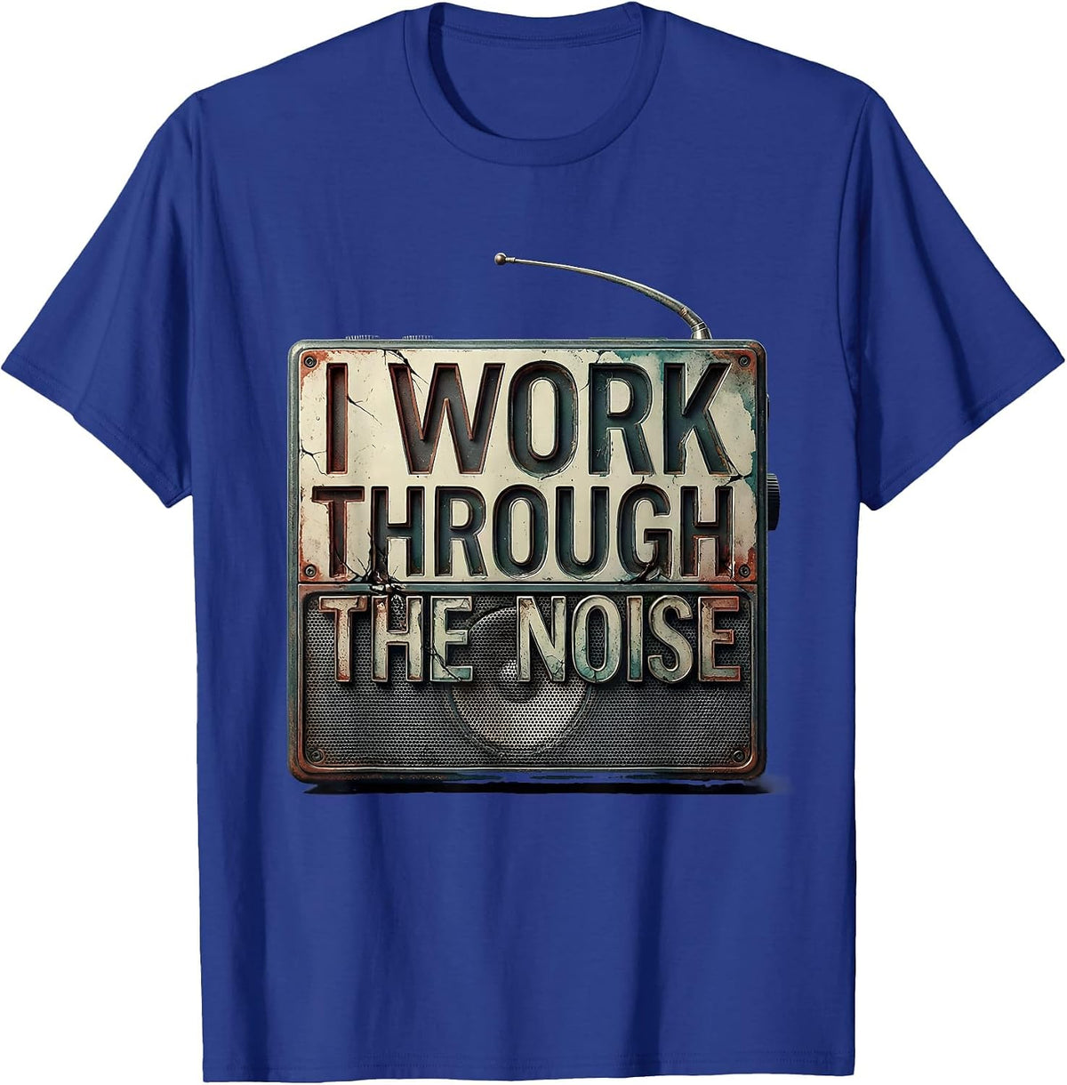 I Work Through The Noise Distressed Ham Radio Operator Humor T-Shirt - Royal Blue