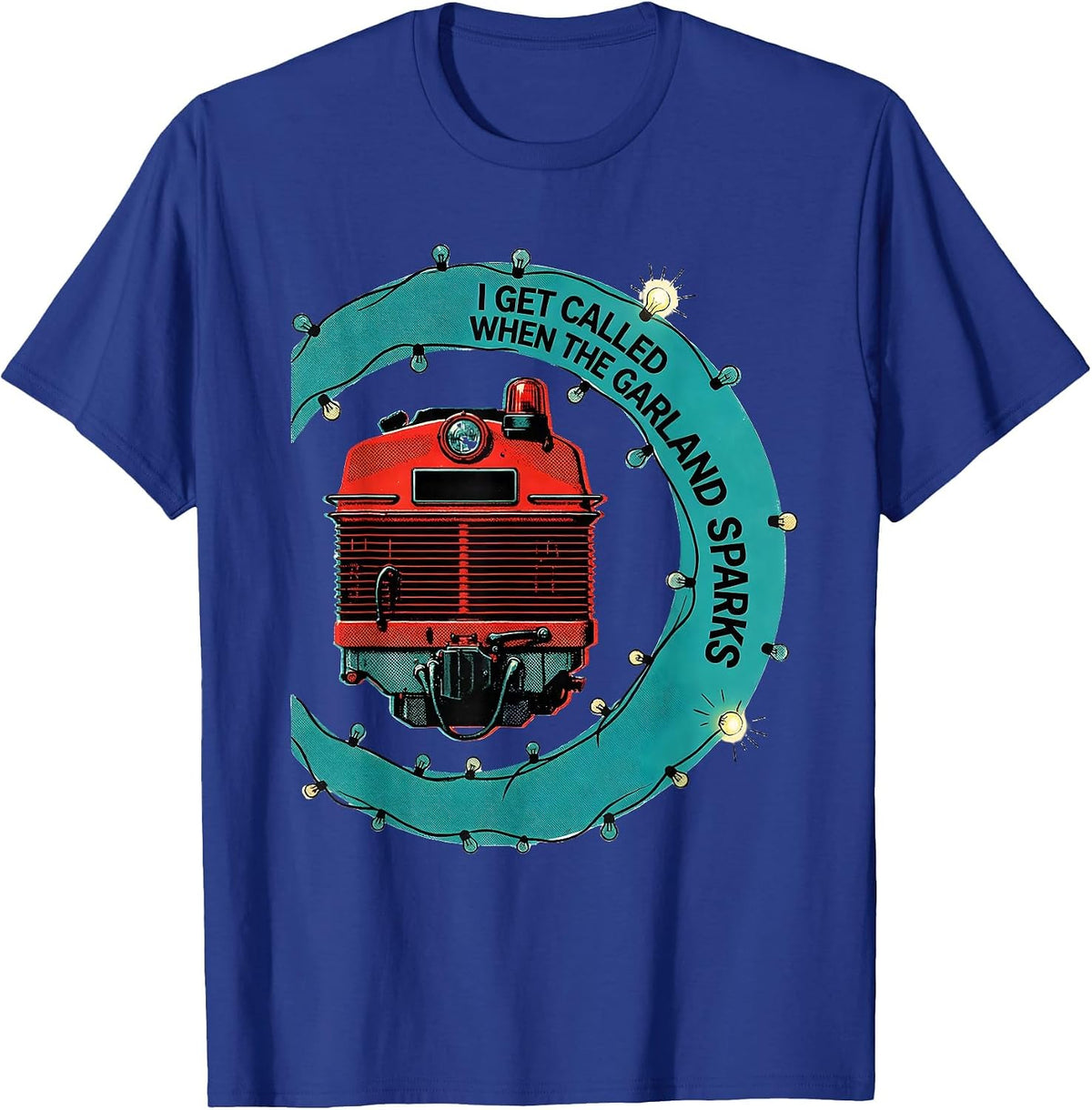 I Get Called When The Garland Sparks Funny Firefighter T-Shirt - Royal Blue