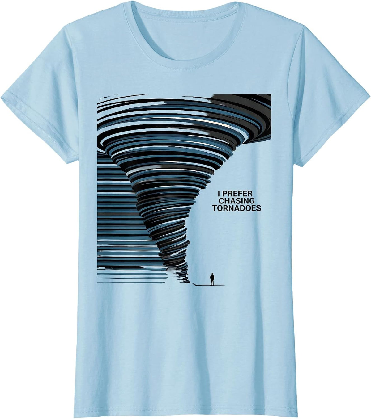 Women's I Prefer Chasing Tornadoes Storm Chaser Meteorologist T-Shirt - Baby Blue