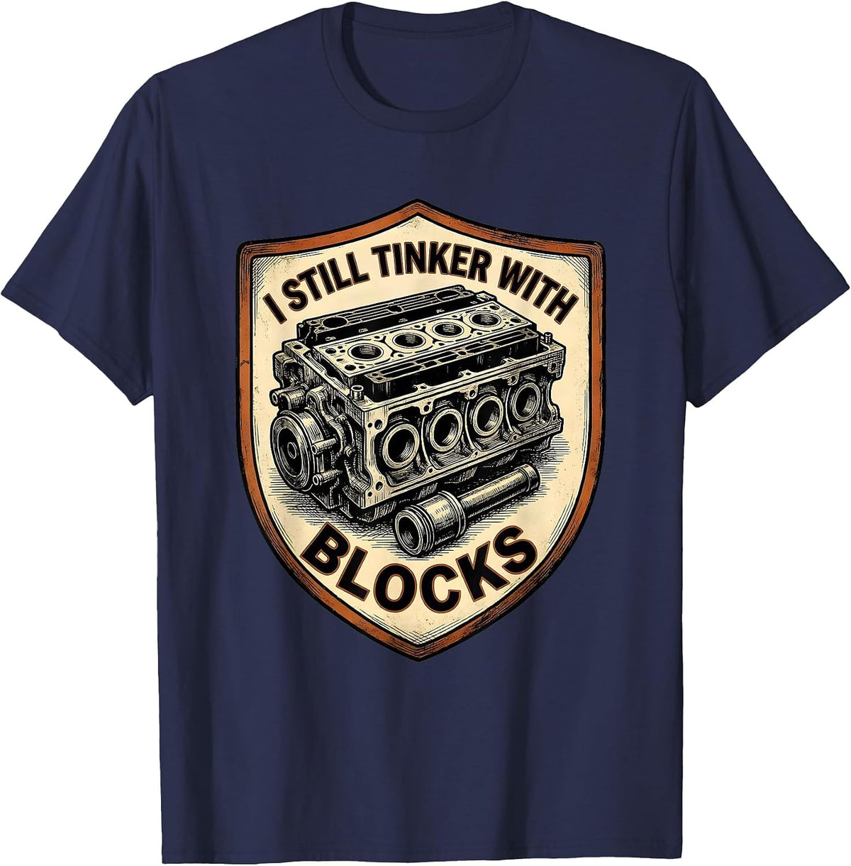 I Still Tinker With Blocks Vintage Mechanic Garage Gift T-Shirt - Navy Blue