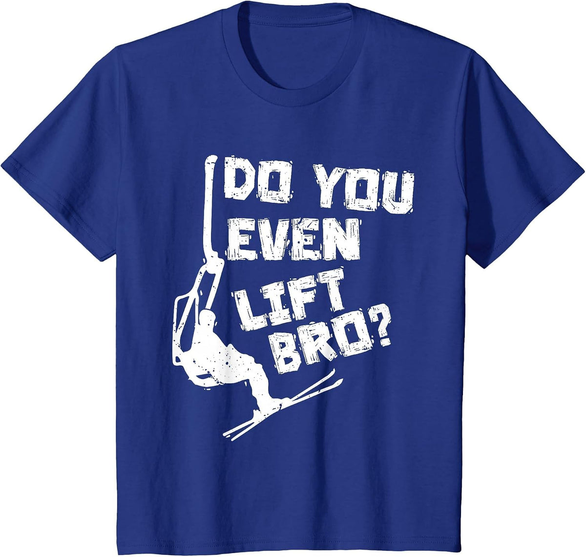 Skiing Do You Even Lift Bro? Ski Lover Skier Winter Sports T-Shirt - Royal Blue