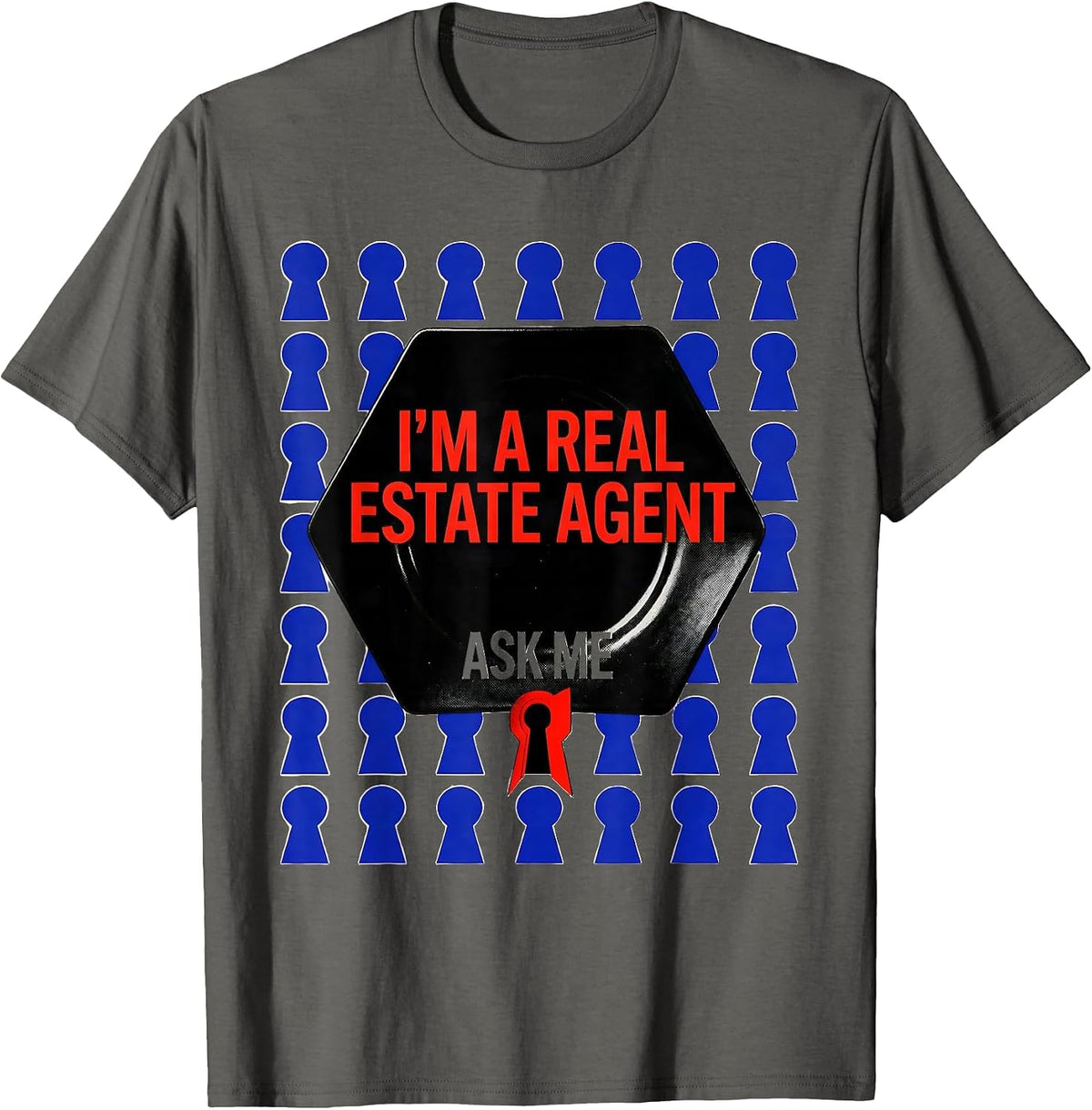 Men's I'm A Real Estate Agent—Ask Me Funny Realtor Profession T-Shirt - Asphalt Grey