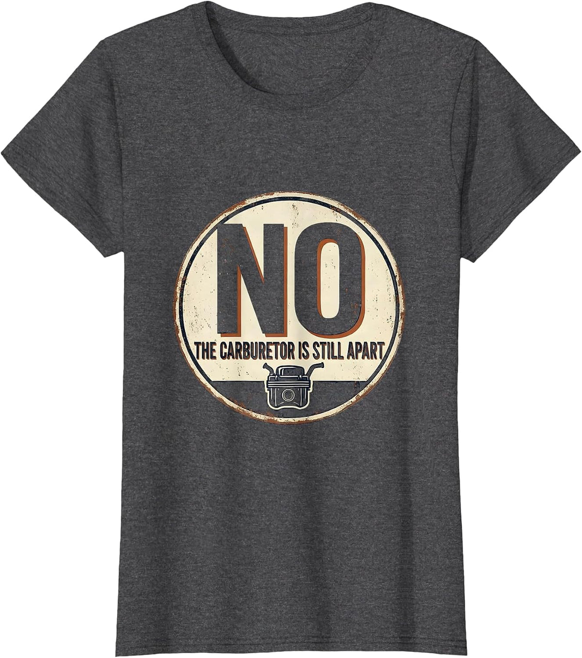 Women's No The Carburetor Is Still Apart Vintage Mechanic Garage T-Shirt - Dark Heather Grey