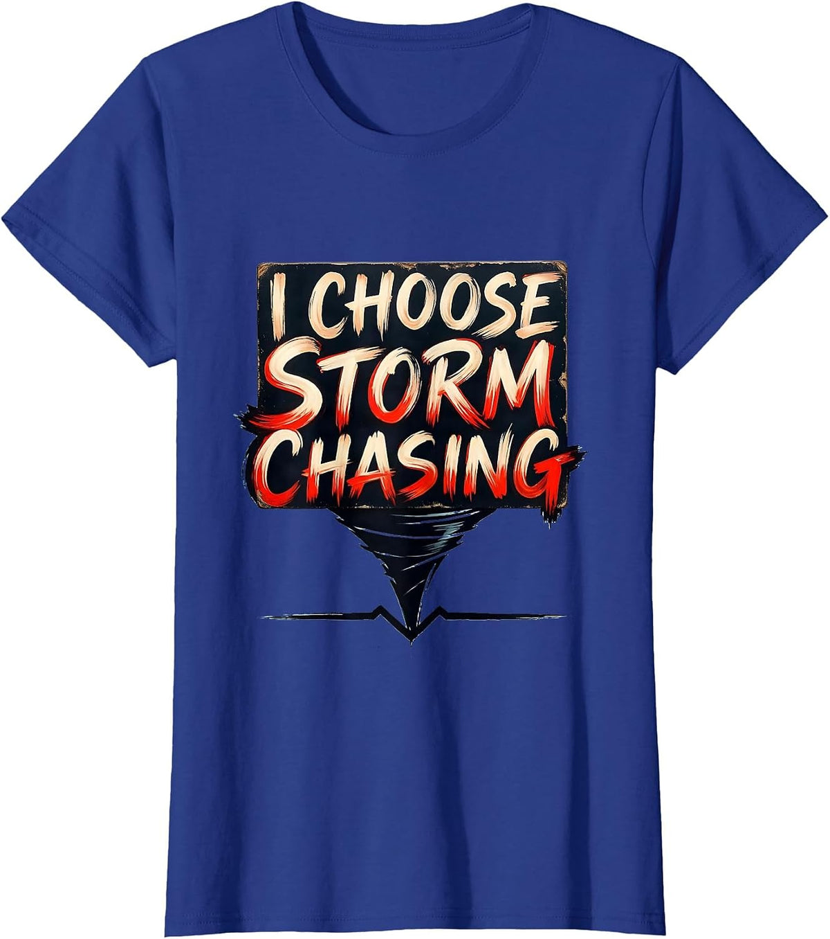 Women's I Choose Storm Chasing Funny Tornado Chaser Meteorology T-Shirt - Royal Blue