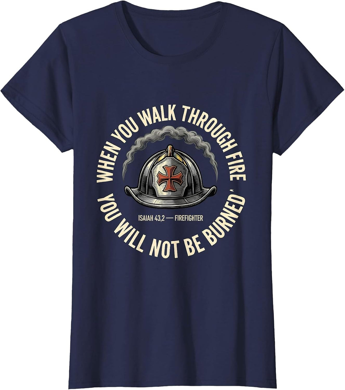 Women's When You Walk Through Fire Isaiah 43:2 Firefighter Emblem T-Shirt - Navy Blue