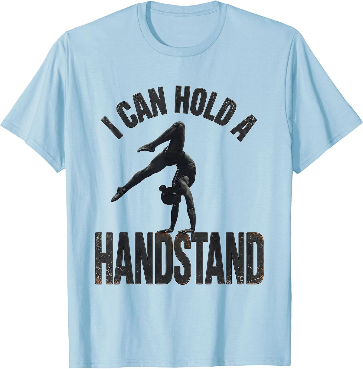 Men's I Can Hold A Handstand Funny Gymnastics Gift for Kids T-Shirt - Baby Blue