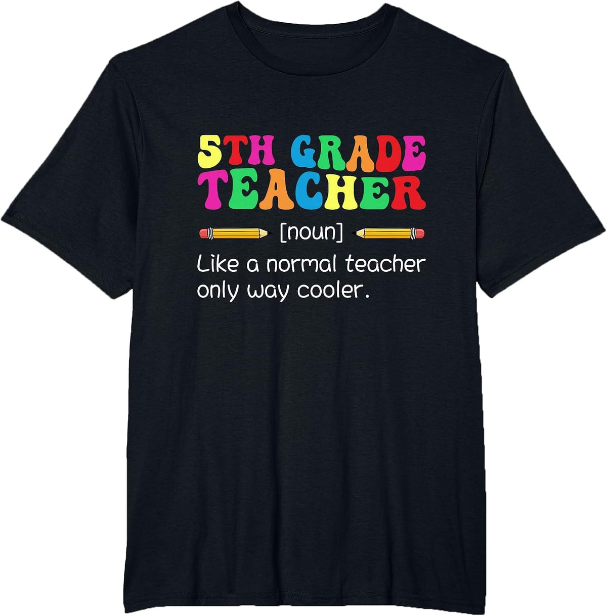 5th Grade Teacher Like A Normal Teacher Only Way Cooler T-Shirt - Black