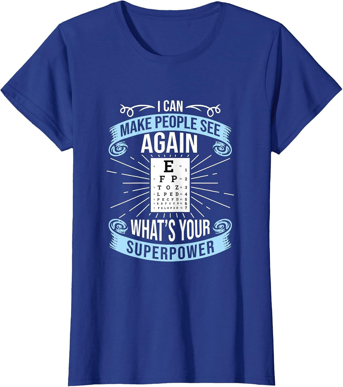 I Can Make People See Again - Funny Eye Doctor Optometry T-Shirt - Royal Blue