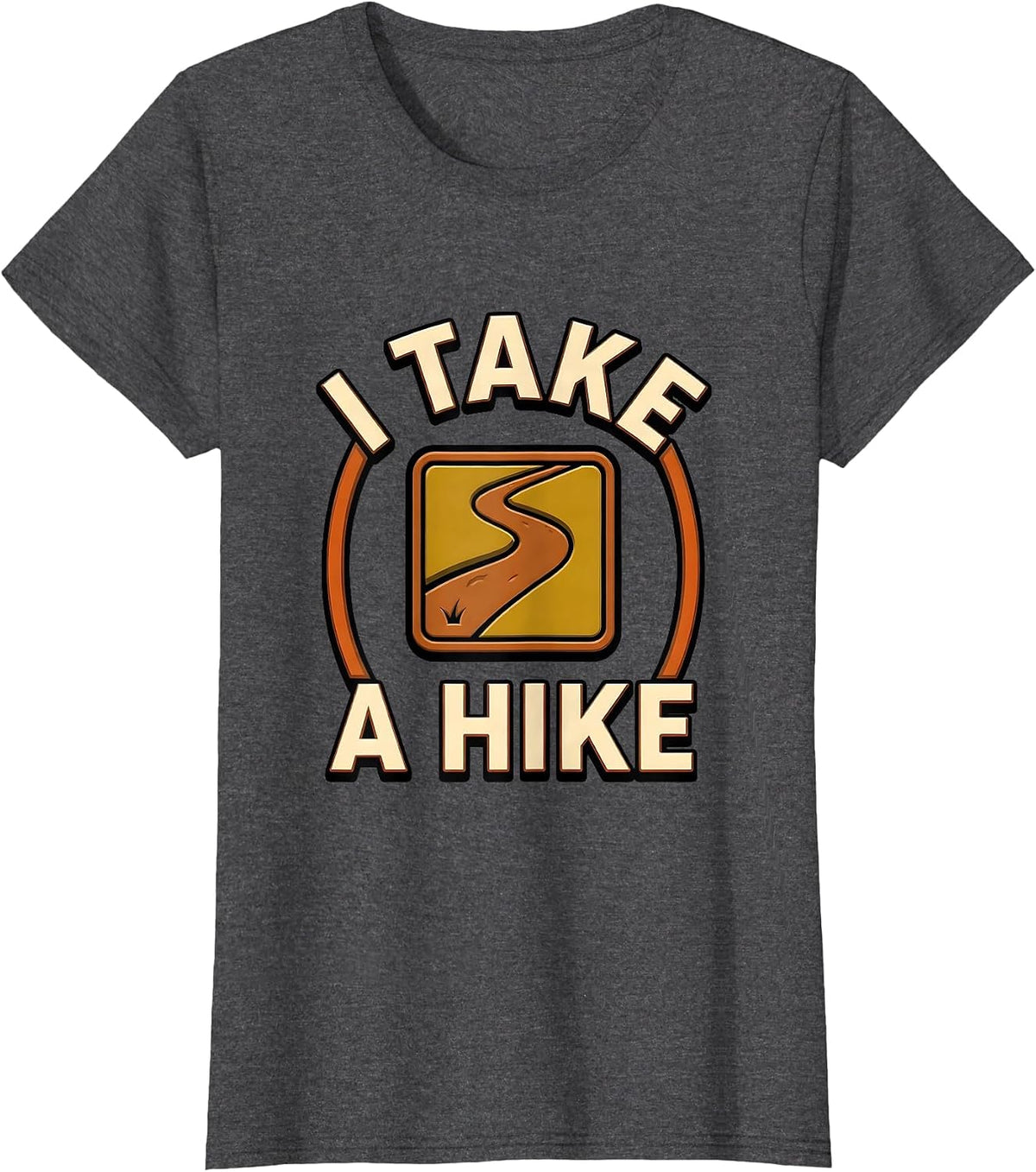 Women's I Take A Hike Funny Camping RV Hiker Humor T-Shirt - Dark Heather Grey