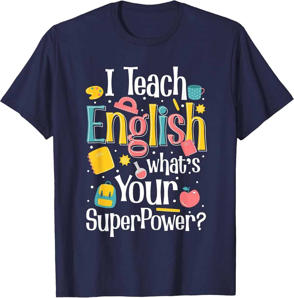 I Teach English Whats Your Superpower? T-Shirt - Navy Blue