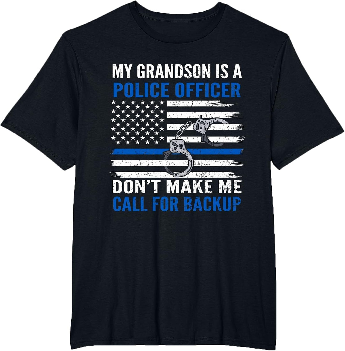 My Grandson is Police Officer Don't Make Me Call for Backup T-Shirt - Black