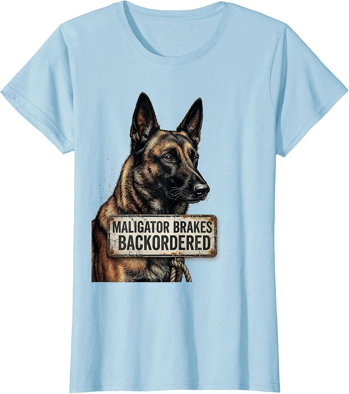 Women's Maligator Brakes Backordered Distressed Belgian Malinois Dog T-Shirt - Baby Blue