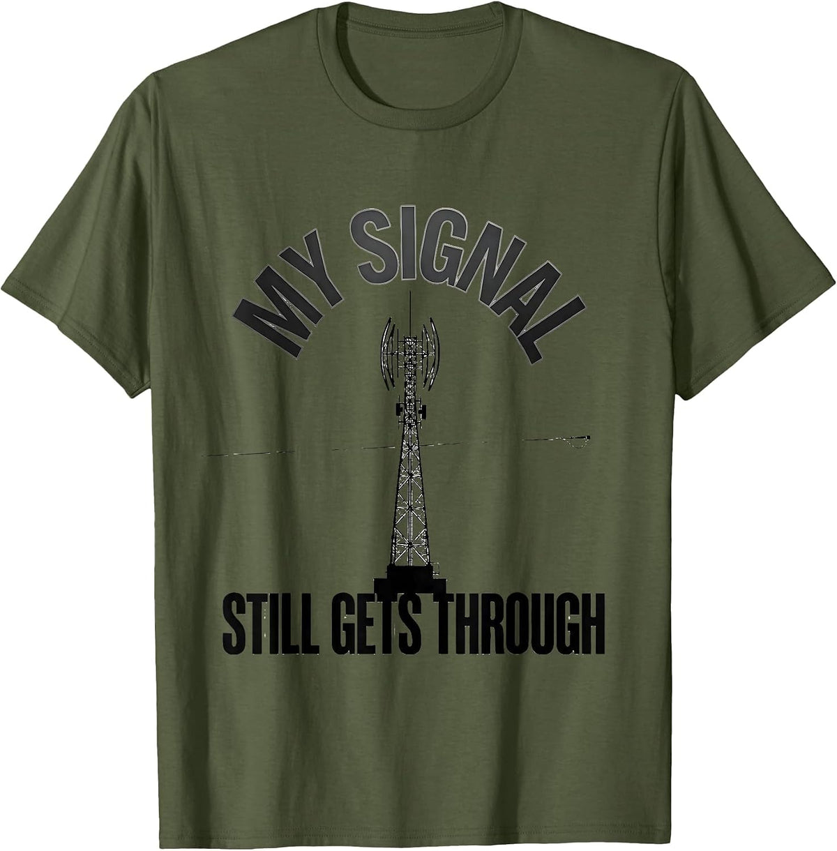 My Signal Still Gets Through Funny Ham Radio Operator T-Shirt - Olive Green