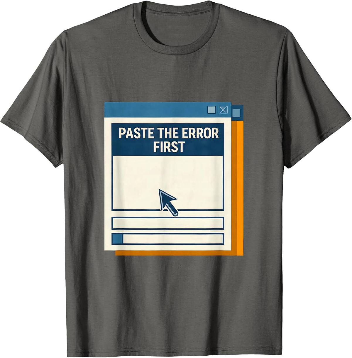Paste The Error First Funny IT Support Programmer Tech Humor T-Shirt - Asphalt Grey