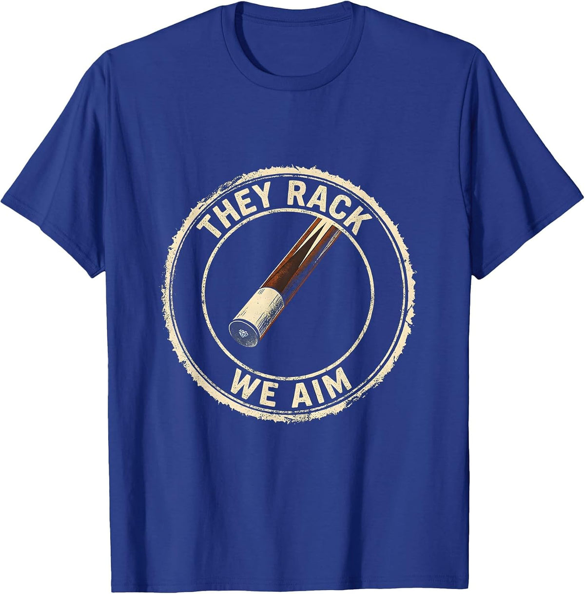 They Rack We Aim Rubber Stamp Pool Player Humor T-Shirt - Royal Blue
