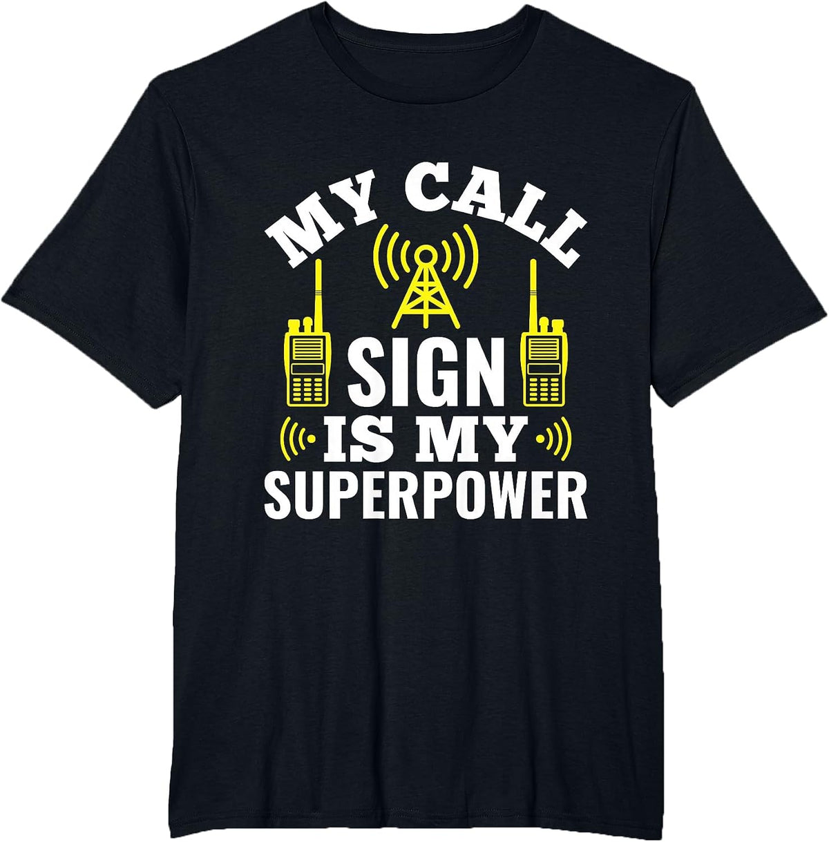 My Call Sign is My Superpower - Ham Radio Operator T-Shirt - Black