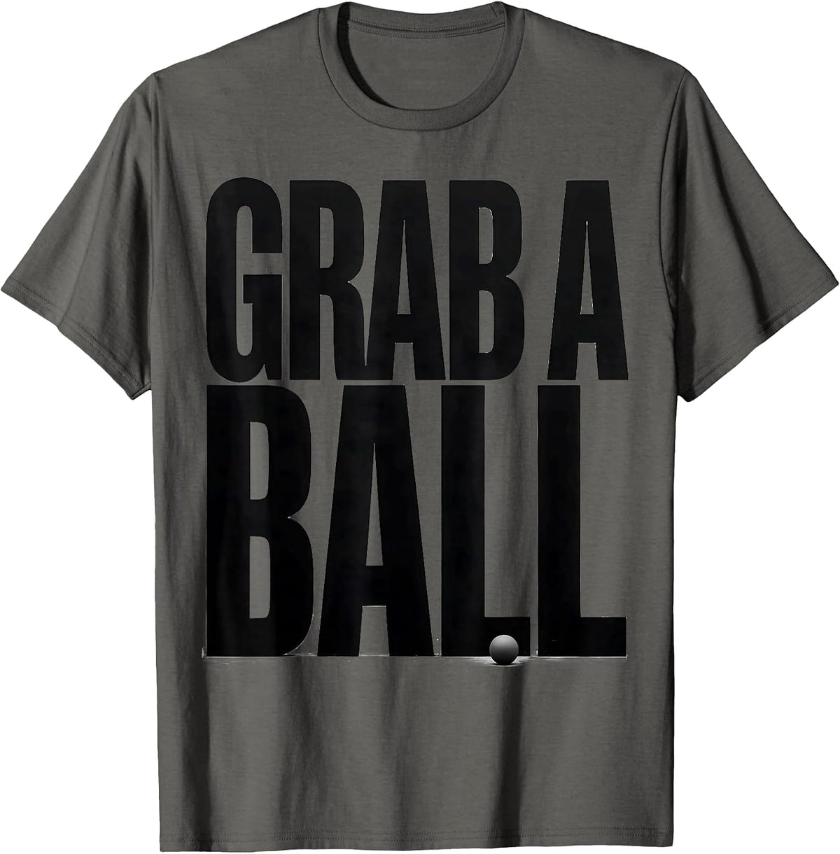 Grab A Ball Funny PE Teacher Gym Class Physical Education T-Shirt - Asphalt Grey