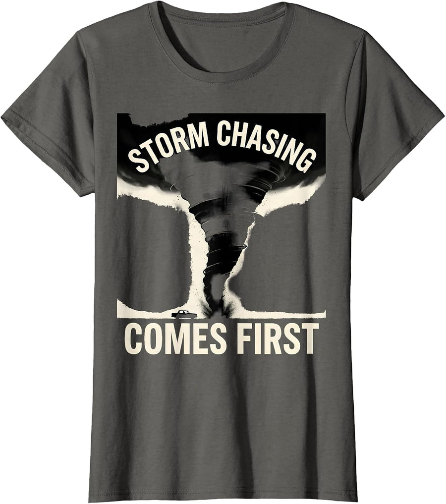 Storm Chasing Comes First Tornado Chaser Meteorology T-Shirt, Women, Asphalt Grey, Medium - As Pictured