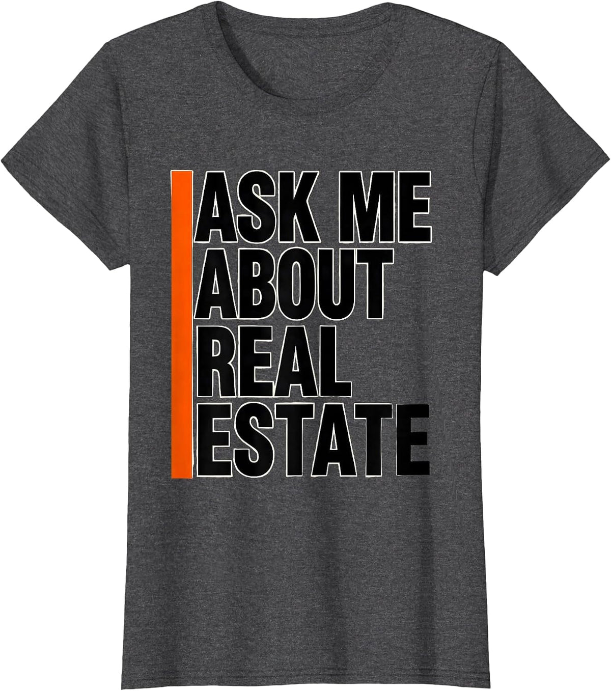 Women's Ask Me About Real Estate Funny Realtor Agent Occupation T-Shirt - Dark Heather Grey